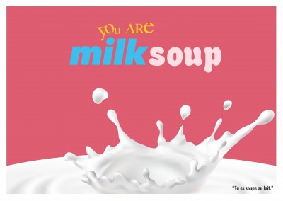 Expression drole franglais - you are milk soupe