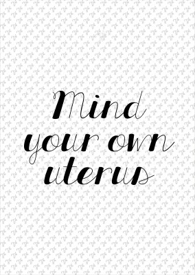 Mind your own uterus