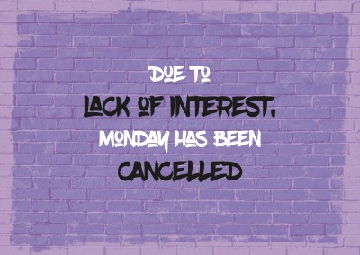 Due to lack of interest, Monday has been cancelled