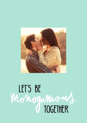 Lass uns zusammen monogam sein