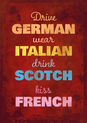 Vintage quote card: Drive german, wear italian, drink scotch, kiss french
