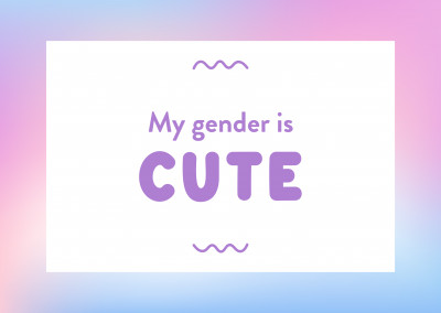 My gender is CUTE