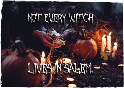 Spruch not every witch lives in Salem