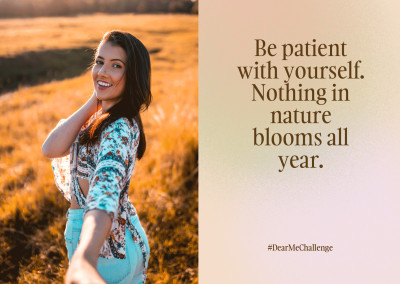 Be patient with yourself. Nothing in nature blooms all year