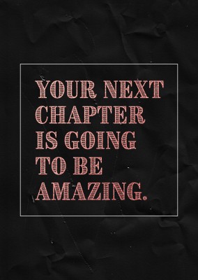 saying Your next chapter is going to be amazing