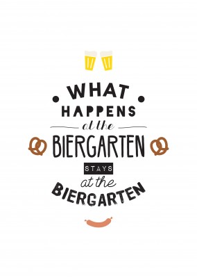 What happens at the Biergarten, stays at the Biergarten