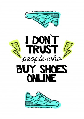 I don't trust people who buy shoes online