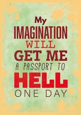 Vintage Spruch Postkarte: My imagination will will get me a passport to hell one day