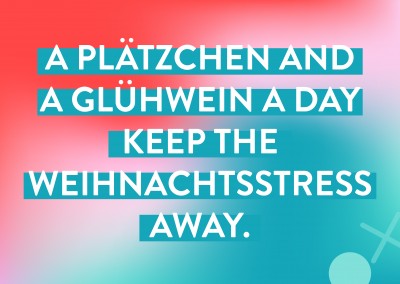 A Plätzchen and a Glühwein a day keep the Weihnachtsstress away.