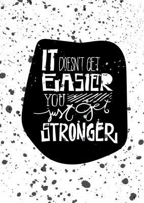 Quote It doesn't get easier, you just get stronger on black ink dotâ€“mypostcard