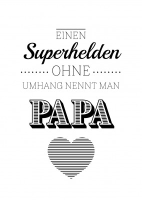 Superheld ohne Umhang nennt man Papa