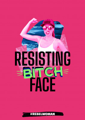 Resisting bitch face - #rebelwoman