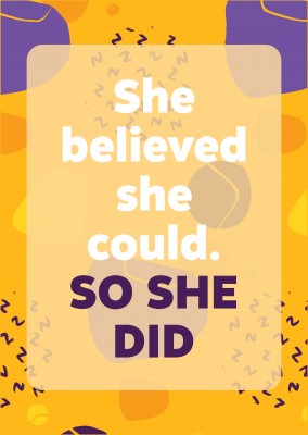 She believed she could. So she did