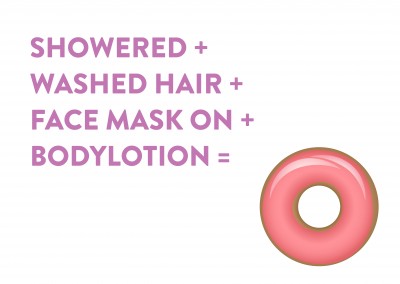 Showered + washed hair + face mask on + bodylotion =