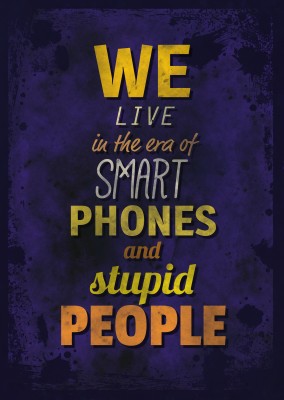 Vintage quote card We live in the era of smart phones and stupid people