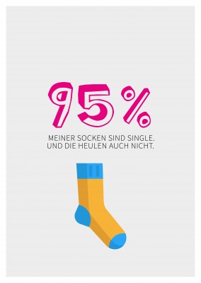 95% meiner Socken sind Single und heulen auch nicht.