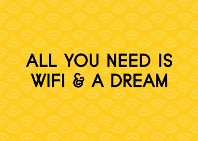 Spruch All you need is WiFi and a Dream