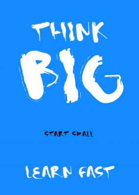 Spruch Think big start small learn fast