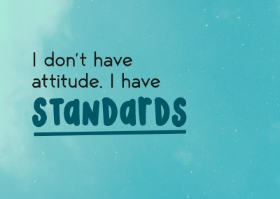 I don't have an attitude, I have standards. Nuvem de fundo.