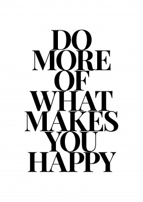 do more of what makes you happy-Spruch in schwarzer Schrift auf weissem Hintergrundâ€“mypostcard