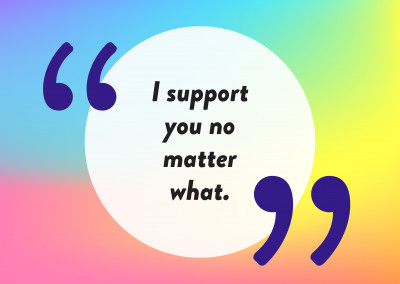I support you no matter what - Pride Cards