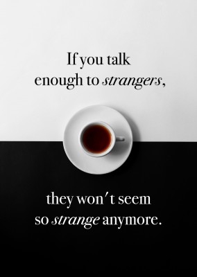 HI USA â€“ if you talk enough to strangers, they won't seem so strange anymore Spruch