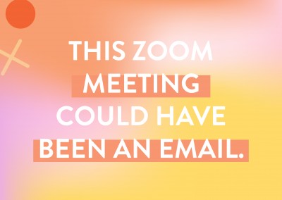 This Zoom meeting could have been an email.