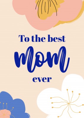 To the best mom ever