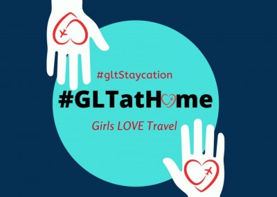 Girls LOVE Travel #TogetherAtHome