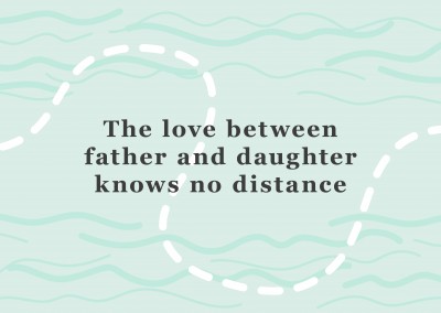 The love between father and daughter knows no distance