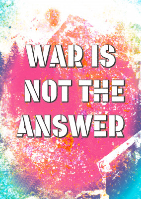 War is NOT the answer