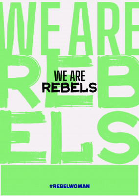 We are rebels - #rebelwoman