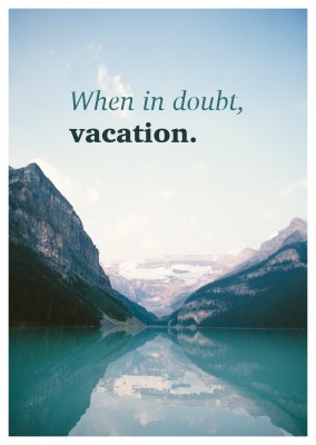 postcard saying When in doubt, vacation