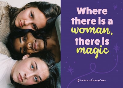 Where there is a woman, there is magic - #iamachampion