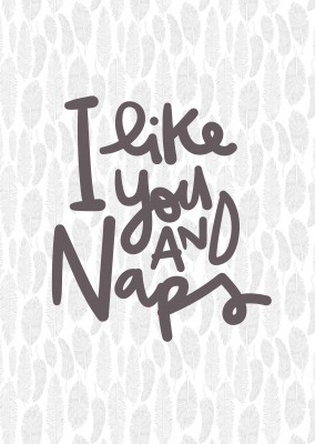 I like you and naps